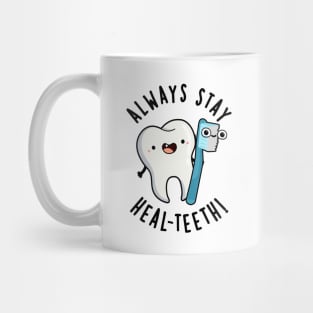 Always Stay Heal-teeth Funny Dental Pun Mug